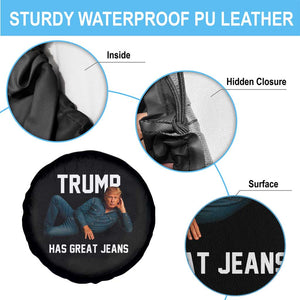 Funny Trump Has Great Jeans Spare Tire Cover Model Posing Parody Denim TS02 Print Your Wear