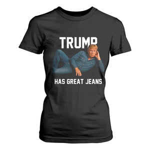 Funny Trump Has Great Jeans T Shirt For Women Model Posing Parody Denim TS02 Black Print Your Wear