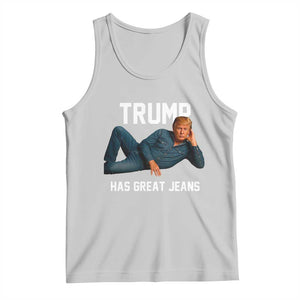 Funny Trump Has Great Jeans Tank Top Model Posing Parody Denim TS02 Ash Print Your Wear