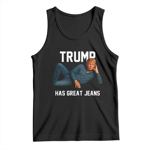 Funny Trump Has Great Jeans Tank Top Model Posing Parody Denim TS02 Black Print Your Wear