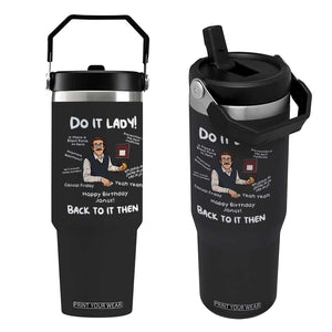 Do It Lady and Back To It Then Flip Straw Tumbler Funny Office Joke Vintage Mustache Guy Meme TS02 One Size: 30 oz Black Print Your Wear