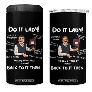 Do It Lady and Back To It Then 4 in 1 Can Cooler Tumbler Funny Office Joke Vintage Mustache Guy Meme TS02 One Size: 16 oz Black Print Your Wear
