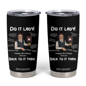 Do It Lady and Back To It Then Tumbler Cup Funny Office Joke Vintage Mustache Guy Meme TS02 Black Print Your Wear