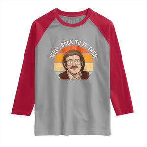 Retro Well Back To It Then Raglan Shirt Funny Office Joke Vintage Mustache Guy Meme TS02 Sport Gray Red Print Your Wear