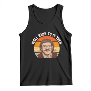 Retro Well Back To It Then Tank Top Funny Office Joke Vintage Mustache Guy Meme TS02 Black Print Your Wear