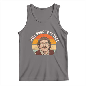 Retro Well Back To It Then Tank Top Funny Office Joke Vintage Mustache Guy Meme TS02 Deep Heather Print Your Wear