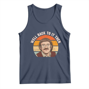 Retro Well Back To It Then Tank Top Funny Office Joke Vintage Mustache Guy Meme TS02 Navy Print Your Wear
