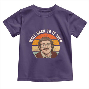 Retro Well Back To It Then Toddler T Shirt Funny Office Joke Vintage Mustache Guy Meme TS02 Purple Print Your Wear