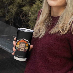 Retro Well Back To It Then Tumbler Cup Funny Office Joke Vintage Mustache Guy Meme TS02 Print Your Wear