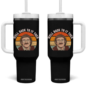 Retro Well Back To It Then Tumbler With Handle Funny Office Joke Vintage Mustache Guy Meme TS02 One Size: 40 oz Black Print Your Wear