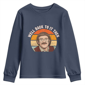 Retro Well Back To It Then Youth Sweatshirt Funny Office Joke Vintage Mustache Guy Meme TS02 Navy Print Your Wear
