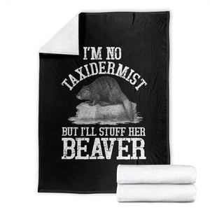 Funny Taxidermy Beaver Throw Blanket Im No Taxidermist But Ill Gladly Stuff Her Beaver Adult Humor Joke TS02 Black Print Your Wear