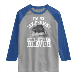 Funny Taxidermy Beaver Raglan Shirt Im No Taxidermist But Ill Gladly Stuff Her Beaver Adult Humor Joke TS02 Sport Gray Royal Print Your Wear