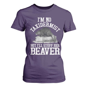 Funny Taxidermy Beaver T Shirt For Women Im No Taxidermist But Ill Gladly Stuff Her Beaver Adult Humor Joke TS02 Purple Print Your Wear