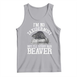 Funny Taxidermy Beaver Tank Top Im No Taxidermist But Ill Gladly Stuff Her Beaver Adult Humor Joke TS02 Athletic Heather Print Your Wear