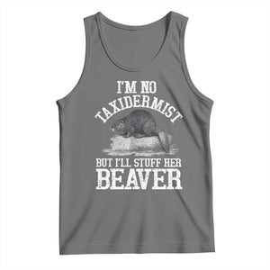 Funny Taxidermy Beaver Tank Top Im No Taxidermist But Ill Gladly Stuff Her Beaver Adult Humor Joke TS02 Black Heather Print Your Wear