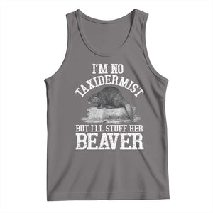 Funny Taxidermy Beaver Tank Top Im No Taxidermist But Ill Gladly Stuff Her Beaver Adult Humor Joke TS02 Deep Heather Print Your Wear