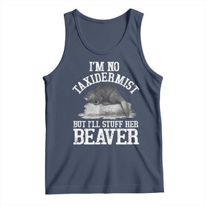 Funny Taxidermy Beaver Tank Top Im No Taxidermist But Ill Gladly Stuff Her Beaver Adult Humor Joke TS02 Navy Print Your Wear