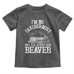 Funny Taxidermy Beaver Toddler T Shirt Im No Taxidermist But Ill Gladly Stuff Her Beaver Adult Humor Joke TS02 Dark Heather Print Your Wear