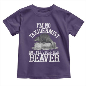 Funny Taxidermy Beaver Toddler T Shirt Im No Taxidermist But Ill Gladly Stuff Her Beaver Adult Humor Joke TS02 Purple Print Your Wear