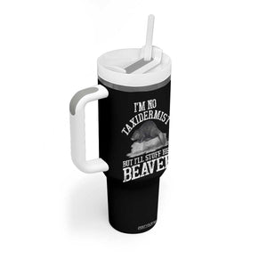Funny Taxidermy Beaver Tumbler With Handle Im No Taxidermist But Ill Gladly Stuff Her Beaver Adult Humor Joke TS02 Print Your Wear