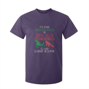 Funny Christmas Sleigh Or Slay T Shirt For Kid Xmas Movies Or Serial Killer Documentaries Either Sleighing Or Slaying TS02 Purple Print Your Wear