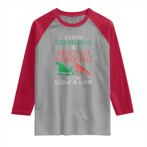Funny Christmas Sleigh Or Slay Raglan Shirt Xmas Movies Or Serial Killer Documentaries Either Sleighing Or Slaying TS02 Sport Gray Red Print Your Wear