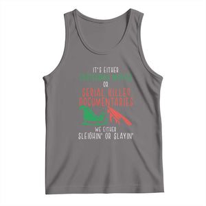 Funny Christmas Sleigh Or Slay Tank Top Xmas Movies Or Serial Killer Documentaries Either Sleighing Or Slaying TS02 Deep Heather Print Your Wear