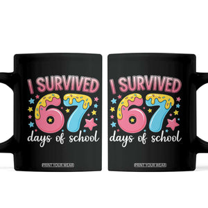 I Survived 67 Days of School Coffee Mug Cute 6 7 Six Seven Chaos Survivor for Students Teachers TS02 Black Print Your Wear