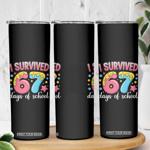 I Survived 67 Days of School Skinny Tumbler Cute 6 7 Six Seven Chaos Survivor for Students Teachers TS02 Print Your Wear