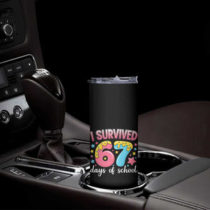 I Survived 67 Days of School Skinny Tumbler Cute 6 7 Six Seven Chaos Survivor for Students Teachers TS02 Print Your Wear