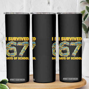 Funny School Bus Driver Skinny Tumbler I Survived 67 Days of School TS02 Print Your Wear