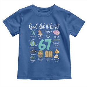 God Did It First 6 7 Toddler T Shirt Funny Christian Bible Verse Meme 67 References TS02 Royal Blue Print Your Wear