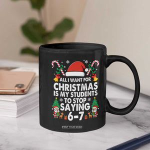 Funny Anti Six Seven Teacher Christmas Coffee Mug My Students To Stop Saying 67 Santa Hat Candy Canes TS02 Print Your Wear