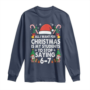 Funny Anti Six Seven Teacher Christmas Long Sleeve Shirt My Students To Stop Saying 67 Santa Hat Candy Canes TS02 Navy Print Your Wear