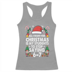Funny Anti Six Seven Teacher Christmas Racerback Tank Top My Students To Stop Saying 67 Santa Hat Candy Canes TS02 Sport Gray Print Your Wear