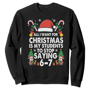 Funny Anti Six Seven Teacher Christmas Sweatshirt My Students To Stop Saying 67 Santa Hat Candy Canes TS02 Black Print Your Wear