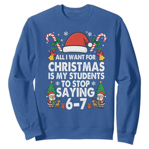 Funny Anti Six Seven Teacher Christmas Sweatshirt My Students To Stop Saying 67 Santa Hat Candy Canes TS02 Royal Blue Print Your Wear
