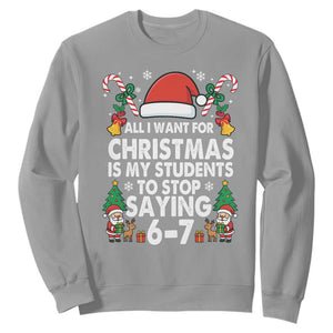 Funny Anti Six Seven Teacher Christmas Sweatshirt My Students To Stop Saying 67 Santa Hat Candy Canes TS02 Sport Gray Print Your Wear