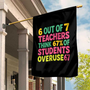 6 Out of 7 Teachers Think 67 Percent of Students Overuse 67 Garden Flag Funny Viral Meme Educators TS02 Print Your Wear