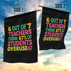 6 Out of 7 Teachers Think 67 Percent of Students Overuse 67 Garden Flag Funny Viral Meme Educators TS02 Print Your Wear