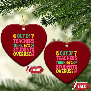 6 Out of 7 Teachers Think 67 Percent of Students Overuse 67 Ceramic Ornament Funny Viral Meme Educators TS02 Print Your Wear