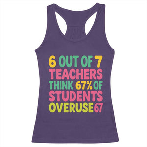 6 Out of 7 Teachers Think 67 Percent of Students Overuse 67 Racerback Tank Top Funny Viral Meme Educators TS02 Purple Print Your Wear