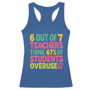 6 Out of 7 Teachers Think 67 Percent of Students Overuse 67 Racerback Tank Top Funny Viral Meme Educators TS02 Royal Blue Print Your Wear