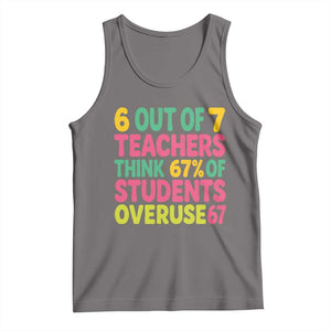 6 Out of 7 Teachers Think 67 Percent of Students Overuse 67 Tank Top Funny Viral Meme Educators TS02 Deep Heather Print Your Wear