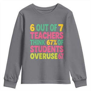 6 Out of 7 Teachers Think 67 Percent of Students Overuse 67 Youth Sweatshirt Funny Viral Meme Educators TS02 Charcoal Print Your Wear
