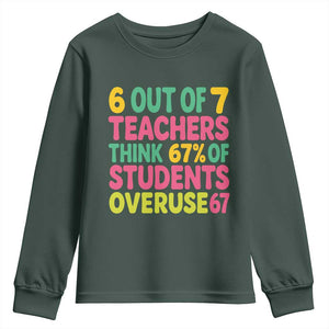 6 Out of 7 Teachers Think 67 Percent of Students Overuse 67 Youth Sweatshirt Funny Viral Meme Educators TS02 Dark Forest Green Print Your Wear