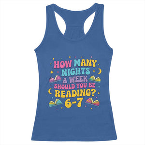How Many Nights a Week Should You Be Reading 6 7 Racerback Tank Top Funny Book Meme for Teachers Students TS02 Royal Blue Print Your Wear