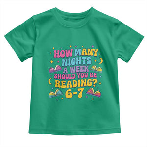 How Many Nights a Week Should You Be Reading 6 7 Toddler T Shirt Funny Book Meme for Teachers Students TS02 Irish Green Print Your Wear