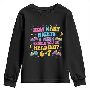How Many Nights a Week Should You Be Reading 6 7 Youth Sweatshirt Funny Book Meme for Teachers Students TS02 Black Print Your Wear